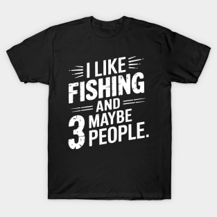 Mens I Like Fishing and Maybe 3 People T-Shirt